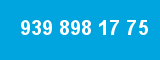 939 898 17 75